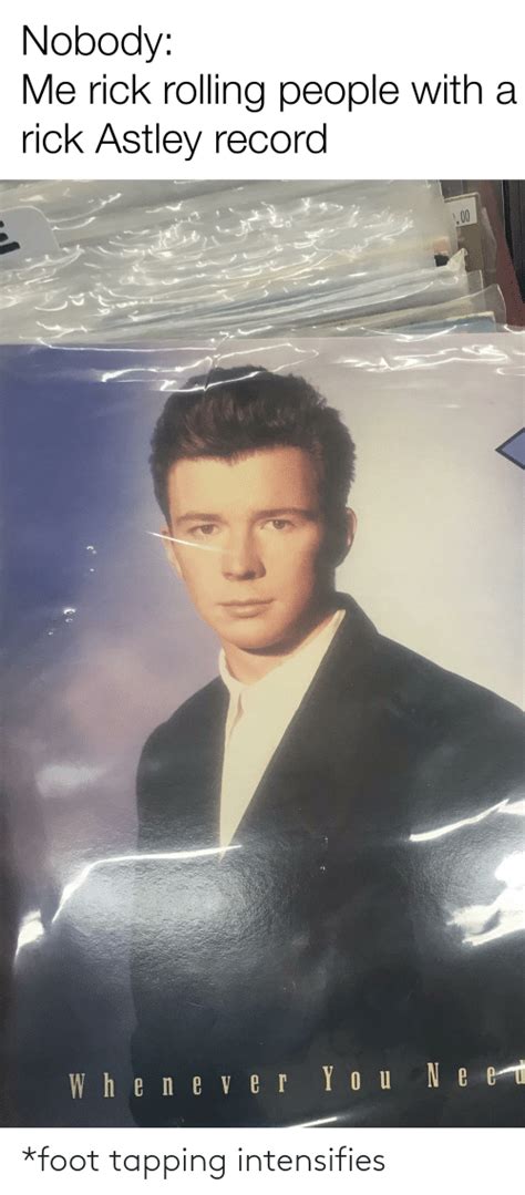 Nobody Me Rick Rolling People With A Rick Astley Record 00 Whenever You