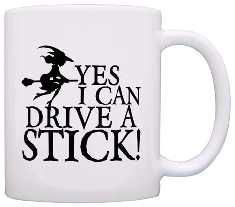Funny Sarcasm T Yes I Can Drive A Stick Witch Gag T Coffee Mug