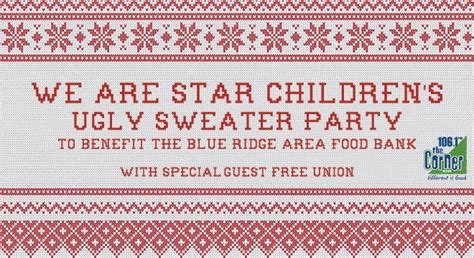 We Are Star Childrens Ugly Sweater Party With Special Guest Free Union