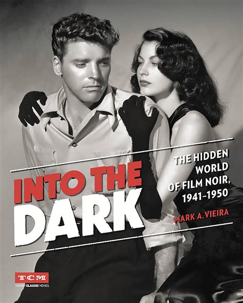Turner Classic Movies Into The Dark The Hidden World Of Film Noir 1941 1950 Hardcover