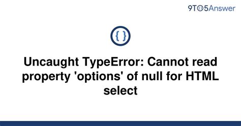 Solved Uncaught Typeerror Cannot Read Property To Answer