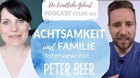 127 - ACHTSAMKEIT - Interview mit dem Psychologen PETER BEER - YouTube