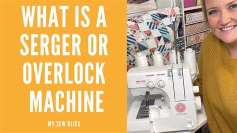 What Is A Serger Or Overlock Machine And Why You Need One YouTube