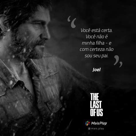 Frase De Joel Em The Last Of Us Frases Insanas The Last Of Us