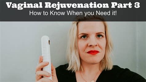 Vaginal Rejuvenation Therapy Part 3 Youtube