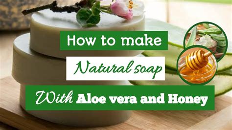 How To Make Natural Soap With Aloe Vera And Honey Youtube