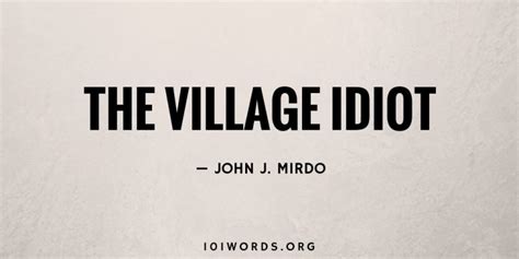 The Village Idiot 101 Words