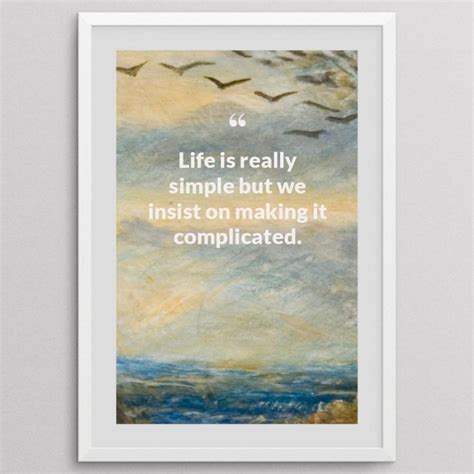 Life Is Really Simple But We Insist On Making It Complicated Quote