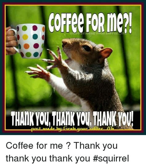 Here are 37 of the best thank you memes that pay tribute to doctors, nurses, health care workers, truck drivers, grocery clerks and other heroes on in the midst of the coronavirus pandemic, memes, videos and social images have popped up all over social media to pay tribute to these selfless souls. COFFee FORMe? THATK YOUL HATK YOU THANK YOU! Coffee for Me ...