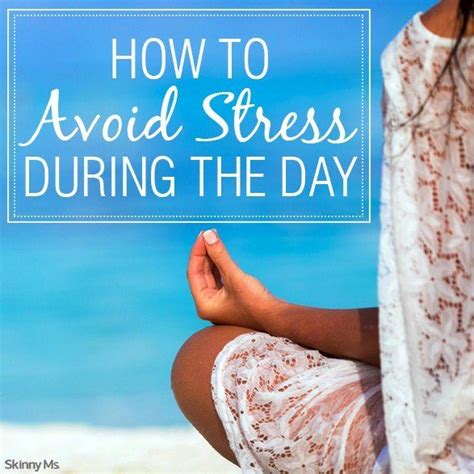 It can lead to both emotional and physical problems. How to Avoid Stress During the Day