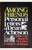 Buy Among friends: Personal letters of Dean Acheson Book By: Dean Acheson