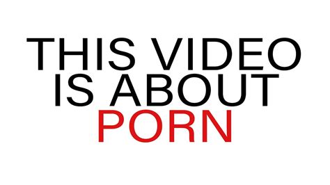 This Video Is About Porn What You Should Know About Porn Youtube