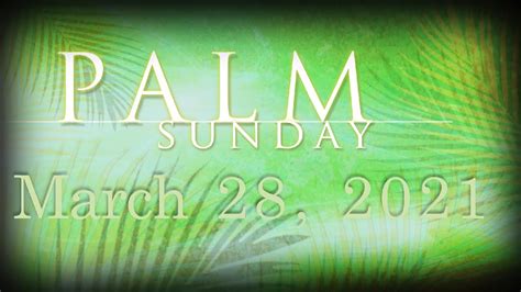 March 28 2021 Palm Sunday Of The Lords Passion Youtube