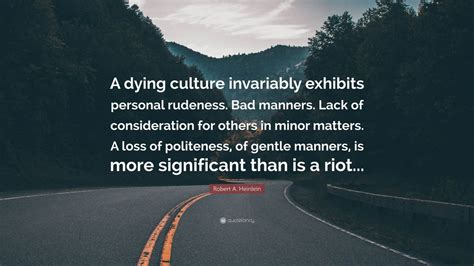 Robert A Heinlein Quote A Dying Culture Invariably Exhibits Personal