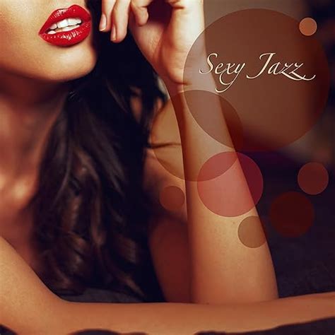 Sexy Jazz Smooth Jazz Lounge Music And Instrumental Easy Listening Piano Songs For Erotic Love