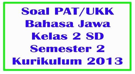 Soal Dan Kunci Jawaban Pat Bahasa Jawa Kelas Sd Semester Kurikulum