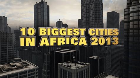 Top 10 Biggest Cities In Africa 2013 Youtube