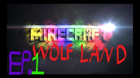 Minecraft Wolf Land Ep1 Youtube
