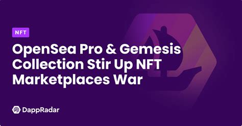 Opensea Pro And Gemesis Collection Stir Up Nft Marketplaces War