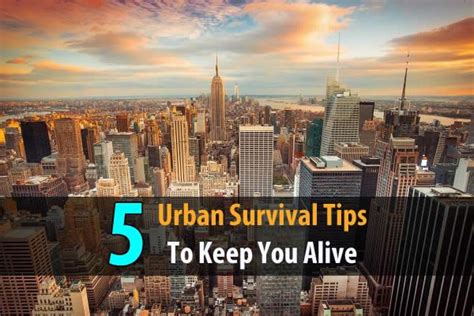 The Top Five Urban Survival Tips To Keep You Alive