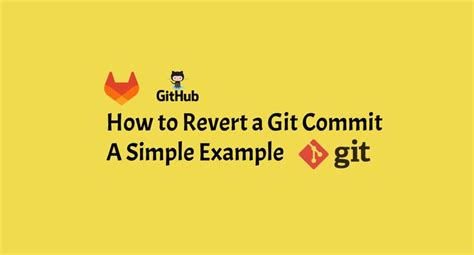 Learn How To Safely Revert A Git Commits Using Git Revert And