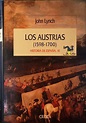 LYNCH, John - Los Austrias, 1598-1700 : Historia de España, XI » Il ...