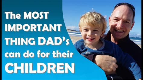 The Most Important Thing Dads Can Do For Their Children Youtube