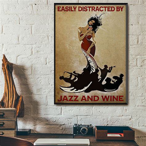 Easily distracted by jazz and wine poster