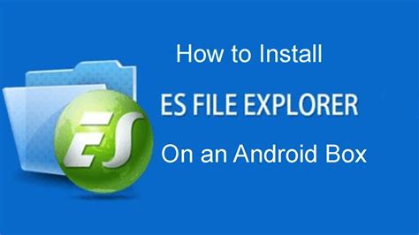 How To Install Es File Explorer On An Android Box Youtube