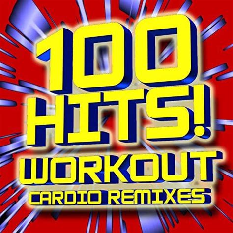 100 hits workout cardio remixes workout remix factory digital music