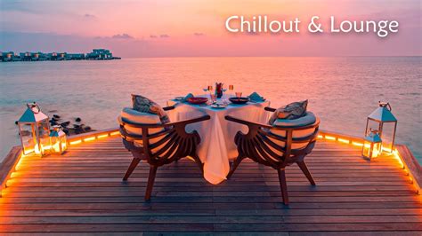 chillout ambient lounge music love and relax background music for relaxation and calm mind
