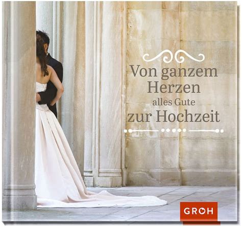 Alles gute zur hochzeit mal etwas anderes, ein kurzvideo zu einem neuen produkt in unserem sortiment: Von ganzem Herzen alles Gute zur Hochzeit - Buch - buecher.de