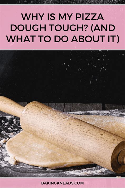 why is my pizza dough tough and what to do about it baking kneads llc
