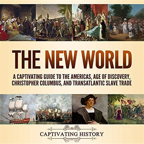 The New World A Captivating Guide To The Americas Age Of Discovery