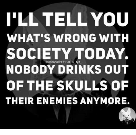 We know exactly how to use some of them, and there's not much we can do to improve them. Can Anybody Tell Me if the Skulls of Your Enemies Are ...