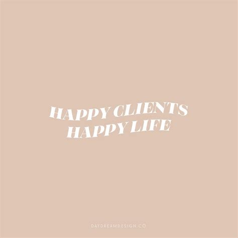 Happy clients, happy life quote | Happy life, Happy life quotes, Happy