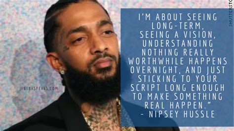 10 Nipsey Hussle Quotes To Inspire And Motivate Anyone By Jay Jay