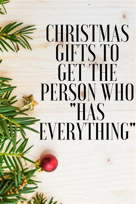 What to get someone who has everything for xmas. Christmas Gifts To Get The Person Who "Has Everything ...