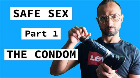 Safe Sex Part 1 The Condom Youtube