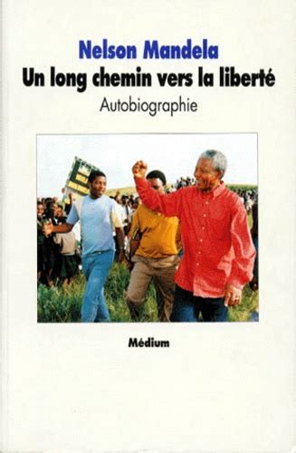 Un Long Chemin Vers La Liberté Autobiographie De Nelson Mandela