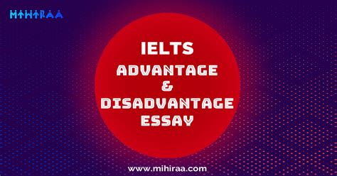 Ielts Advantages And Disadvantages Essay Mihiraa