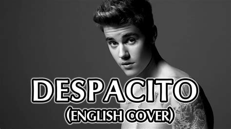 despacito justin bieber luis fonsi and daddy yankee english lyrics cover youtube