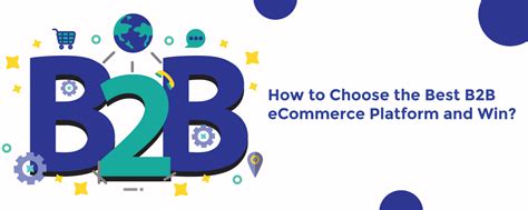 How To Choose The Best B2b Ecommerce Platform And Win