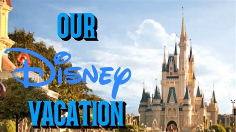 Our Disney Vacation Youtube