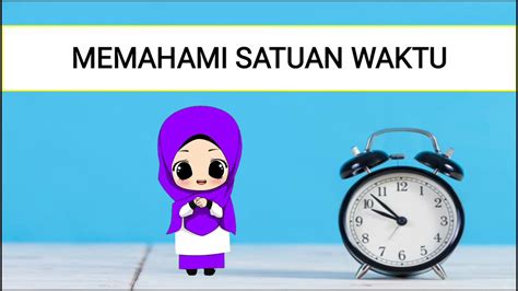 Matematika Kelas 5 Memahami Satuan Waktu Youtube