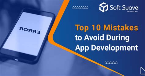 Top 10 Mistakes To Avoid During App Development Soft Suave