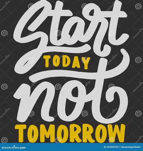 Start Today Not Tomorrow Motivation Typography Quote Design Stock Photo