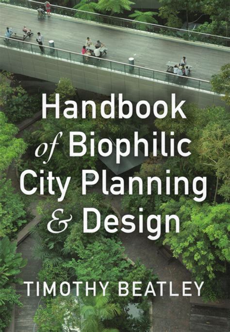 Handbook Of Biophilic City Planning And Design Timothy Beatley