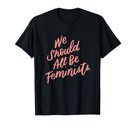 Feminist T Shirt We Should All Be Feminists Feminism Tee Teevimy