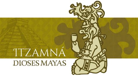 Principales Dioses Mayas Hunab Ku Itzamná Ixchel Kukulkán Y Más